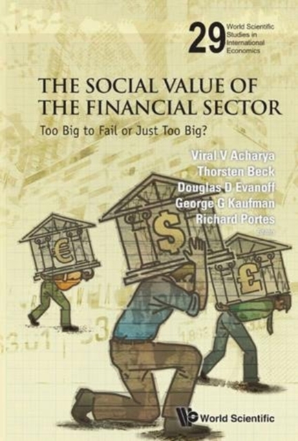 Social Value Of The Financial Sector, The: Too Big To Fail Or Just Too Big?, Hardback Book