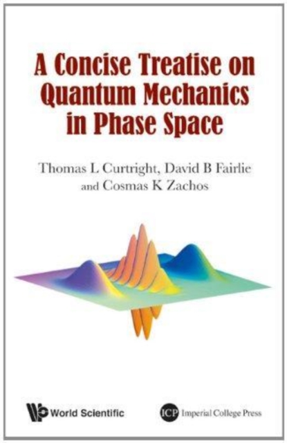 Concise Treatise On Quantum Mechanics In Phase Space, A, Hardback Book