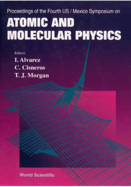 Atomic And Molecular Physics - Proceedings Of The Fourth Us/mexico Symposium, PDF eBook
