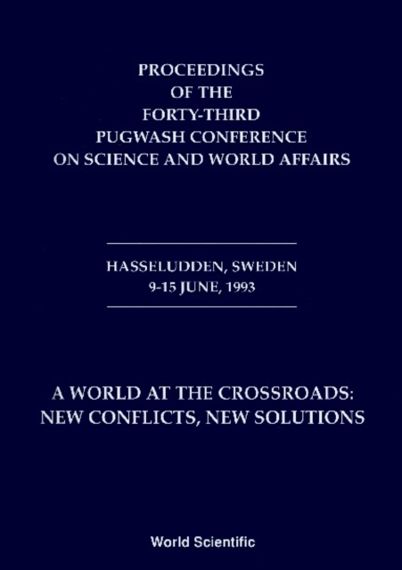 World At The Crossroads: New Conflicts New Solutions A - Proceedings Of The 43rd Pugwash Conference On Science And World Affairs, PDF eBook
