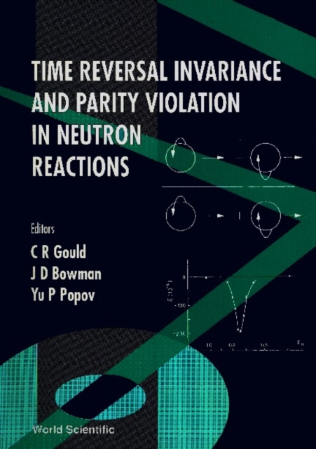 Time Reversal Invariance And Parity Violation In Neutron Reactions - Proceedings Of The 2nd International Workshop, PDF eBook