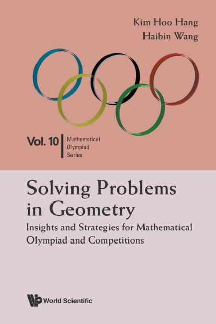 Solving Problems In Geometry: Insights And Strategies For Mathematical Olympiad And Competitions, Paperback / softback Book
