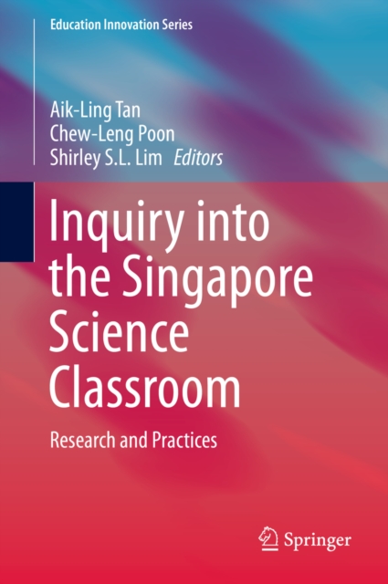 Inquiry into the Singapore Science Classroom : Research and Practices, PDF eBook