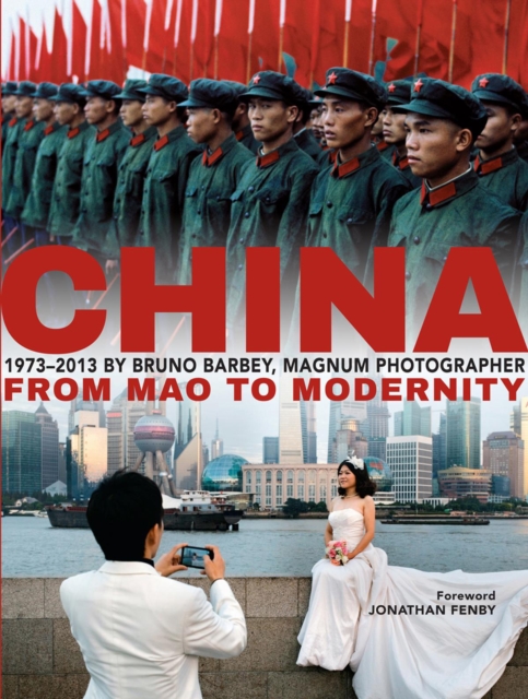 Bruno Barbey: China 1973 - 2013 : From Mao to Modernity, Hardback Book