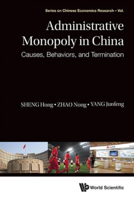 Administrative Monopoly In China: Causes, Behaviors, And Termination, Hardback Book
