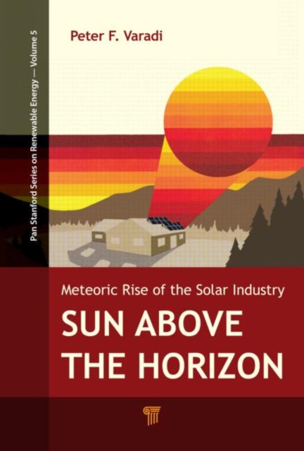 Sun Above the Horizon : Meteoric Rise of the Solar Industry, Paperback / softback Book