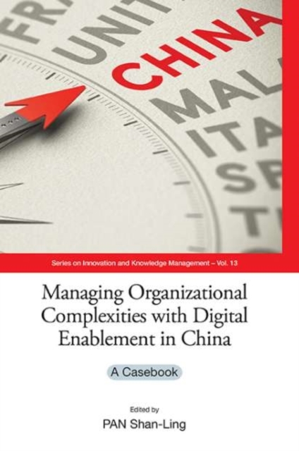 Managing Organizational Complexities With Digital Enablement In China: A Casebook, Hardback Book