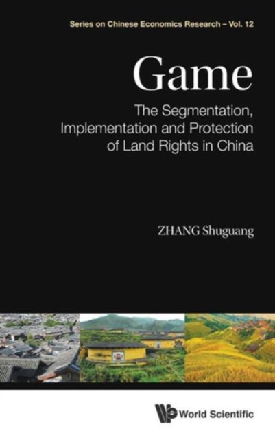 Game: The Segmentation, Implementation And Protection Of Land Rights In China, Hardback Book