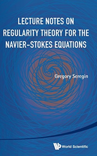 Lecture Notes On Regularity Theory For The Navier-stokes Equations, Hardback Book