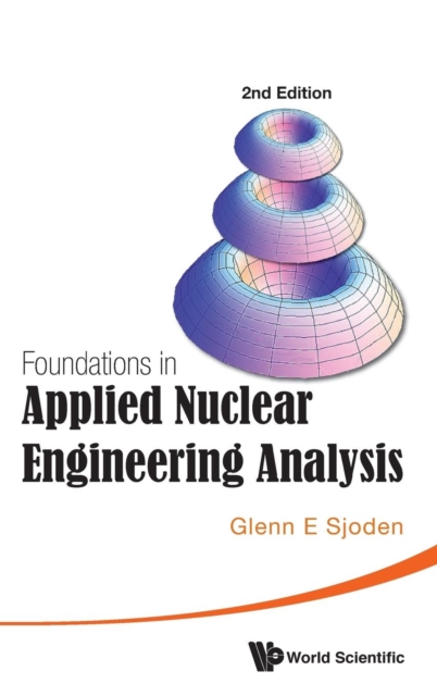 Foundations In Applied Nuclear Engineering Analysis (2nd Edition), Hardback Book