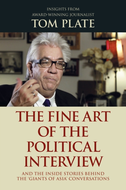 The Fine Art of the Political Interview : And the Inside Stories Behind the 'Giants of Asia' Conversations, Paperback / softback Book