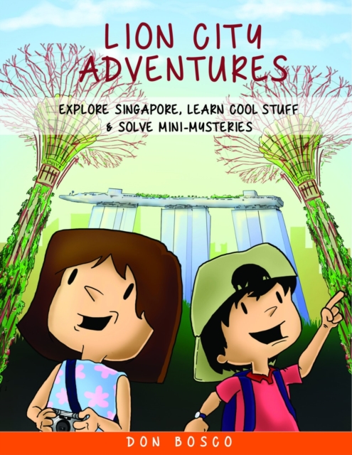 Lion City Adventures : Explore Singapore, Learn Cool Stuff and Solve Mini-Mysteries, Paperback / softback Book