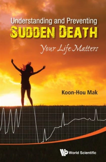 Understanding And Preventing Sudden Death: Your Life Matters, Hardback Book