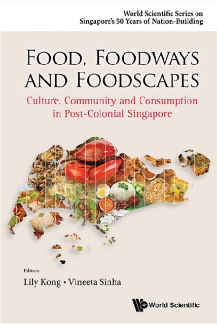 Food, Foodways And Foodscapes: Culture, Community And Consumption In Post-colonial Singapore, EPUB eBook