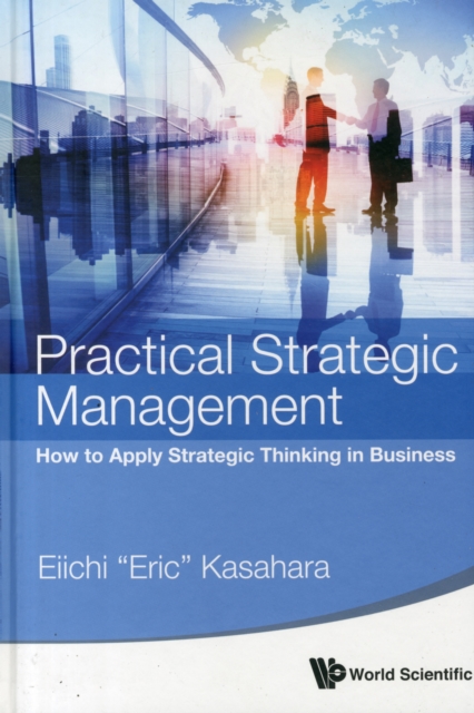 Practical Strategic Management: How To Apply Strategic Thinking In Business, Hardback Book