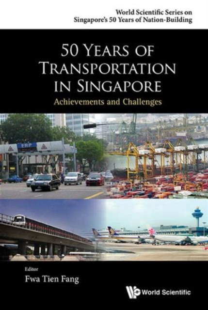 50 Years Of Transportation In Singapore: Achievements And Challenges, Hardback Book