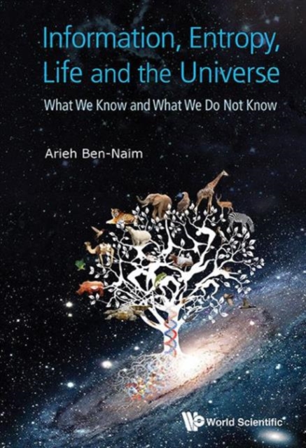 Information, Entropy, Life And The Universe: What We Know And What We Do Not Know, Hardback Book