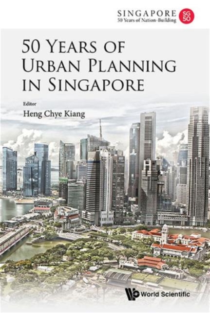 50 Years Of Urban Planning In Singapore, Hardback Book
