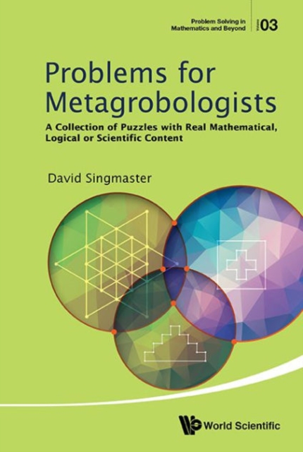 Problems For Metagrobologists: A Collection Of Puzzles With Real Mathematical, Logical Or Scientific Content, Paperback / softback Book