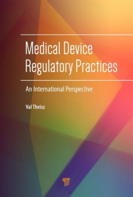 Medical Device Regulatory Practices : An International Perspective, Hardback Book