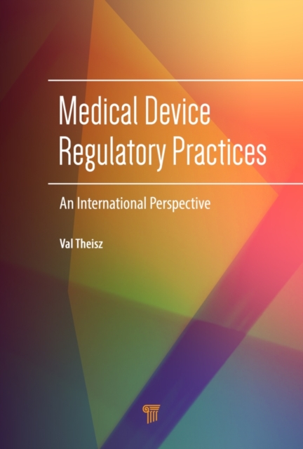 Medical Device Regulatory Practices : An International Perspective, PDF eBook