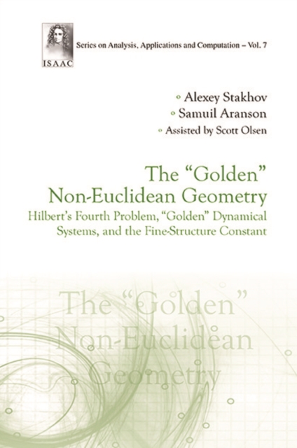 "Golden" Non-euclidean Geometry, The: Hilbert's Fourth Problem, "Golden" Dynamical Systems, And The Fine-structure Constant, EPUB eBook