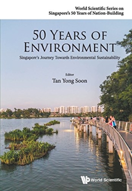 50 Years Of Environment: Singapore's Journey Towards Environmental Sustainability, Paperback / softback Book