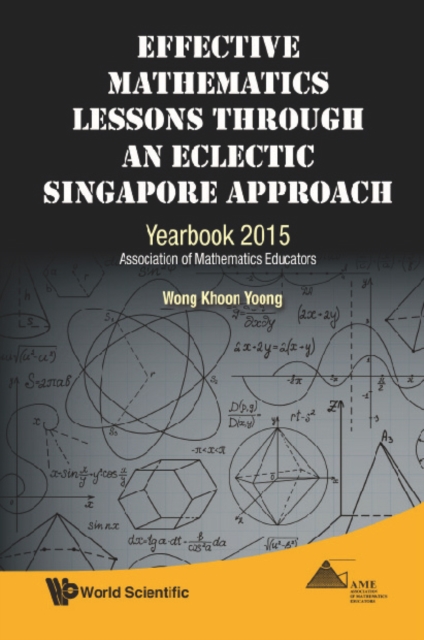 Effective Mathematics Lessons Through An Eclectic Singapore Approach: Yearbook 2015, Association Of Mathematics Educators, EPUB eBook