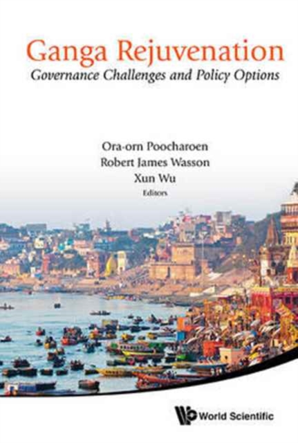 Ganga Rejuvenation: Governance Challenges And Policy Options, Hardback Book