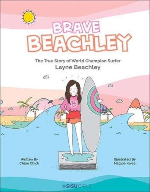 Brave Beachley: The True Story Of World Champion Surfer Layne Beachley, Hardback Book