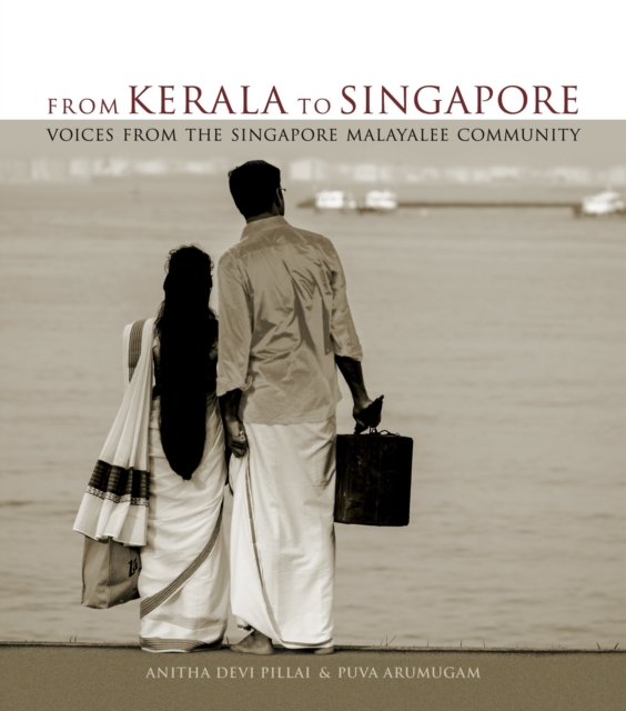 From Kerala to Singapore : Voices from the Singapore Malayalee Community, Hardback Book
