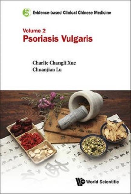 Evidence-based Clinical Chinese Medicine - Volume 2: Psoriasis Vulgaris, Paperback / softback Book