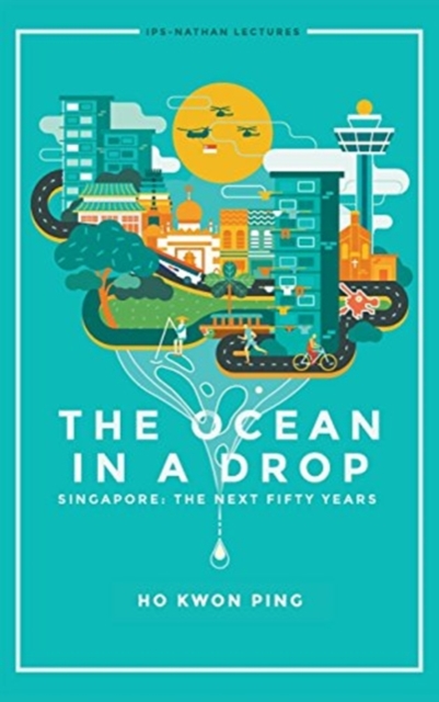 Ocean In A Drop, The - Singapore: The Next Fifty Years, Hardback Book