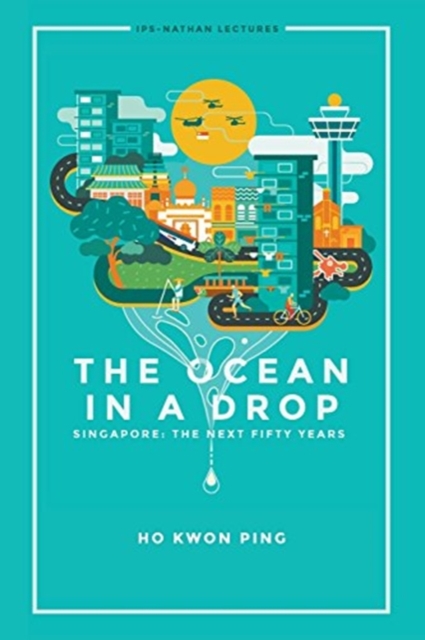 Ocean In A Drop, The - Singapore: The Next Fifty Years, Paperback / softback Book