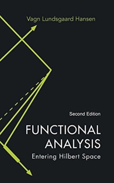Functional Analysis: Entering Hilbert Space, Hardback Book