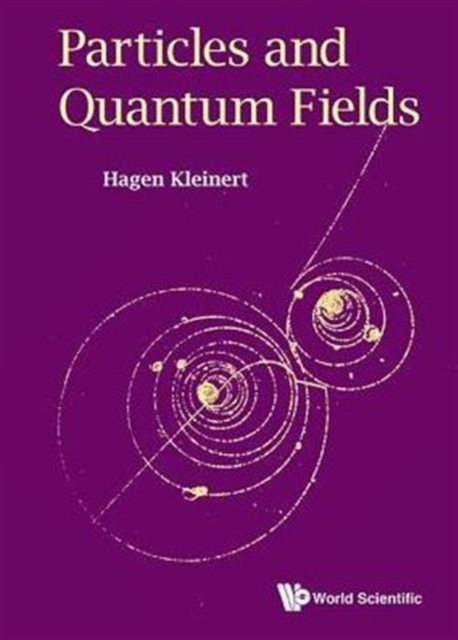 Particles And Quantum Fields, Hardback Book
