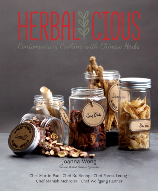 Herbalicious : Contemporary Cooking with Chinese Herbs, Hardback Book