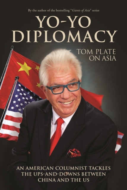 Yo-Yo Diplomacy : An American Columnist Tackles The Ups-and-Downs Between China and the US, Paperback / softback Book