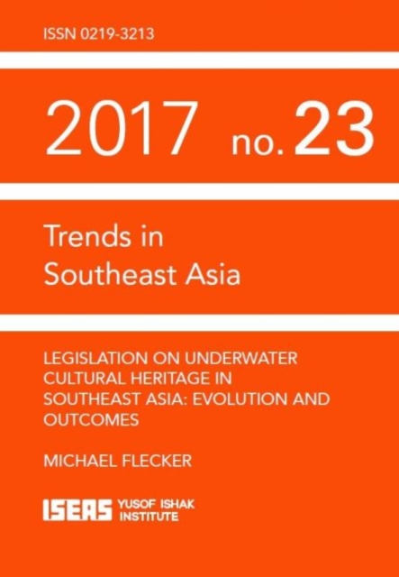 Legislation on Underwater Cultural Heritage in Southeast Asia : Evolution and Outcomes, Paperback / softback Book