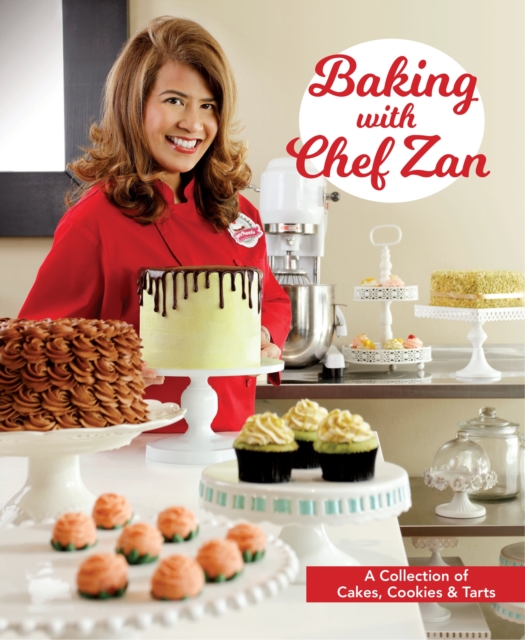 Baking with Chef Zan : Cakes, Cookies & Tarts, Paperback / softback Book