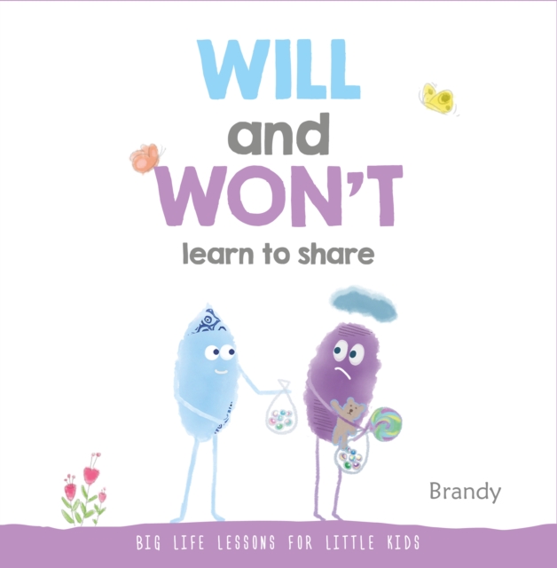 Big Life Lessons for Little Kids : Will and Won't Learn to Share, Hardback Book