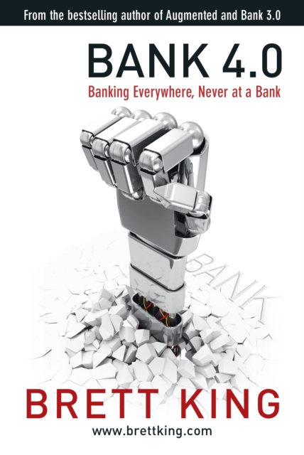 Bank 4.0 : Banking everywhere, never at a bank, Hardback Book