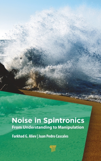 Noise in Spintronics : From Understanding to Manipulation, Hardback Book