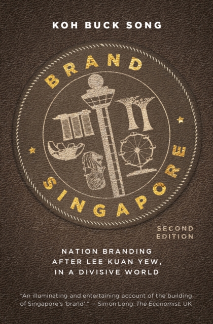 Brand Singapore : Nation Branding After Lee Kuan Yew, in a Divisive World, Paperback / softback Book
