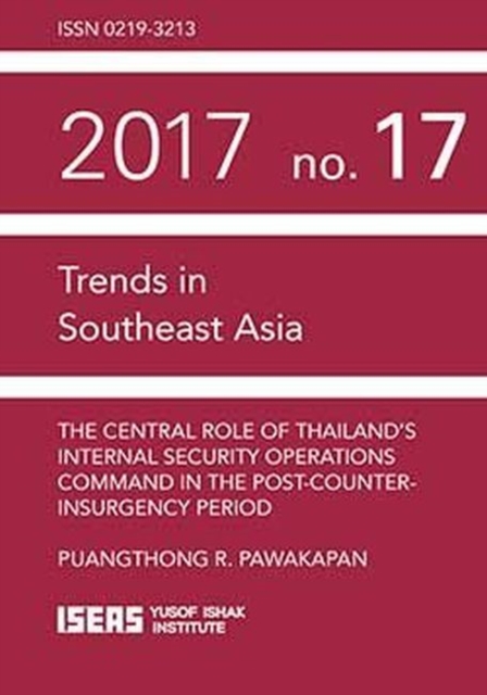 The Central Role of Thailand's Internal Security Operations Command in the Post-Counter-insurgency Period, Paperback / softback Book