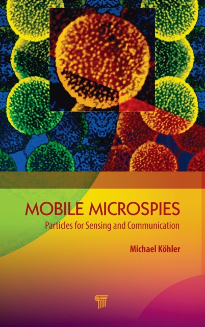 Mobile Microspies : Particles for Sensing and Communication, Hardback Book