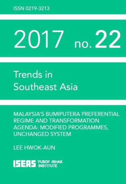 Malaysia's Bumiputera Preferential Regime and Transformation Agenda: Modified Programmes, Unchanged System, Paperback / softback Book