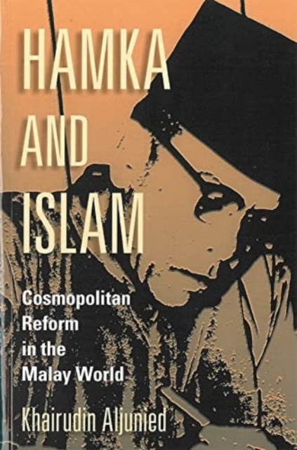 Hamka & Islam : Cosmopolitican Reform in the Malay World, Paperback / softback Book