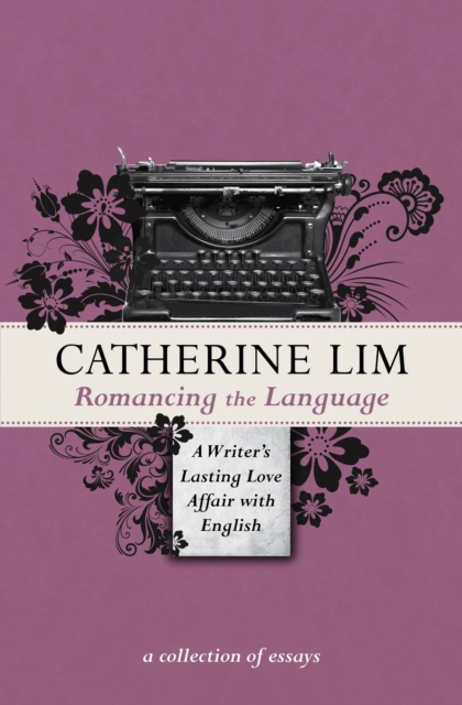 Romancing the Language : A Writer's Lasting Love Affair with English, Paperback / softback Book