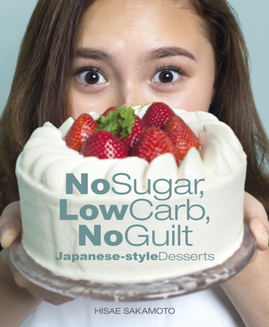 No Sugar, Low Carb, No Guilt Japanese-Style Desserts, Paperback / softback Book